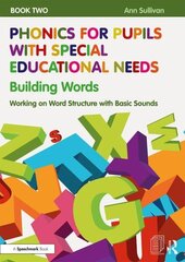 Phonics for Pupils with Special Educational Needs Book 2: Building Words: Working on Word Structure with Basic Sounds hind ja info | Ühiskonnateemalised raamatud | kaup24.ee