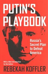 Putin's Playbook: Russia's Secret Plan to Defeat America цена и информация | Книги по социальным наукам | kaup24.ee
