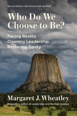 Who Do We Choose to Be?, Second Edition: Facing Reality, Claiming Leadership, Restoring Sanity hind ja info | Ühiskonnateemalised raamatud | kaup24.ee