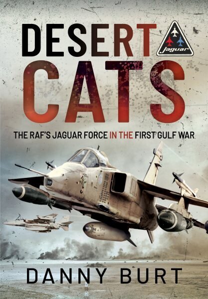 Desert Cats: The RAF's Jaguar Force in the First Gulf War hind ja info | Ühiskonnateemalised raamatud | kaup24.ee