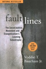 Fault Lines: The Social Justice Movement and Evangelicalism's Looming Catastrophe цена и информация | Духовная литература | kaup24.ee