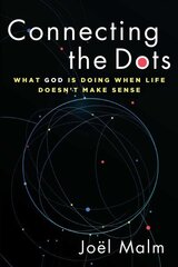 Connecting the Dots: What God is Doing When Life Doesn't Make Sense hind ja info | Usukirjandus, religioossed raamatud | kaup24.ee