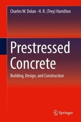 Prestressed Concrete: Building, Design, and Construction 1st ed. 2019 hind ja info | Ühiskonnateemalised raamatud | kaup24.ee