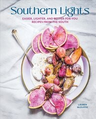 Southern Lights: Easier, Lighter, and Better-forYou Recipies from the South цена и информация | Книги рецептов | kaup24.ee