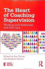 Heart of Coaching Supervision: Working with Reflection and Self-Care hind ja info | Ühiskonnateemalised raamatud | kaup24.ee