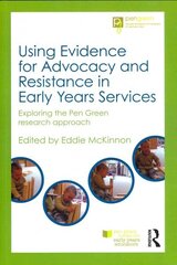 Using Evidence for Advocacy and Resistance in Early Years Services: Exploring the Pen Green research approach hind ja info | Ühiskonnateemalised raamatud | kaup24.ee