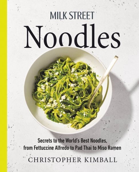 Milk Street Noodles: Secrets to the World's Best Noodles, from Fettuccine Alfredo to Pad Thai to Shoyu Ramen цена и информация | Retseptiraamatud  | kaup24.ee