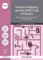 Provision Mapping and the SEND Code of Practice: Making it work in primary, secondary and special schools 2nd edition цена и информация | Книги по социальным наукам | kaup24.ee