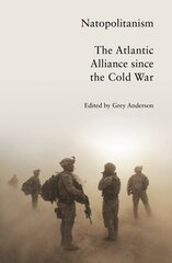 Natopolitanism: The Atlantic Alliance since the Cold War hind ja info | Ühiskonnateemalised raamatud | kaup24.ee