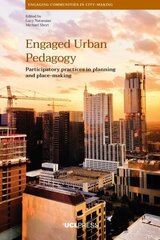 Engaged Urban Pedagogy: Participatory Practices in Planning and Place-Making цена и информация | Книги по социальным наукам | kaup24.ee