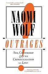 Outrages: Sex, Censorship and the Criminalisation of Love цена и информация | Книги по социальным наукам | kaup24.ee