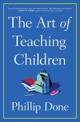 Art of Teaching Children: All I Learned from a Lifetime in the Classroom hind ja info | Ühiskonnateemalised raamatud | kaup24.ee