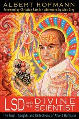 LSD and the Divine Scientist: The Final Thoughts and Reflections of Albert Hofmann цена и информация | Книги по социальным наукам | kaup24.ee