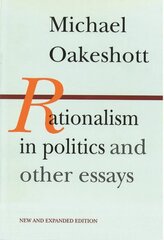 Rationalism in Politics & Other Essays 2nd Revised edition hind ja info | Ühiskonnateemalised raamatud | kaup24.ee