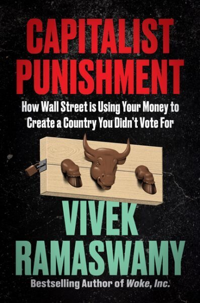 Capitalist Punishment: How Wall Street Is Using Your Money to Create a Country You Didn't Vote For hind ja info | Ühiskonnateemalised raamatud | kaup24.ee