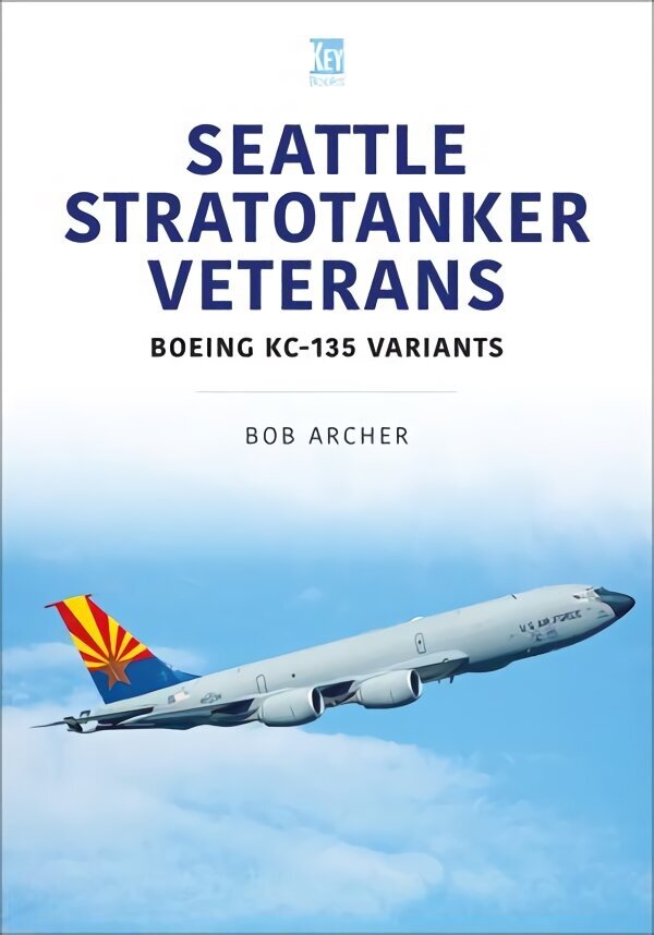 Seattle Stratotanker Veterans: Boeing KC-135 Variants hind ja info | Ühiskonnateemalised raamatud | kaup24.ee