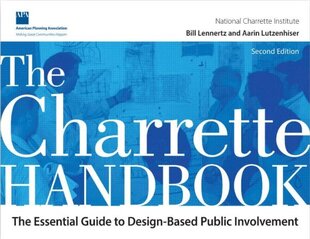 Charrette Handbook: The Essential Guide to Design-Based Public Involvement 2nd edition hind ja info | Ühiskonnateemalised raamatud | kaup24.ee