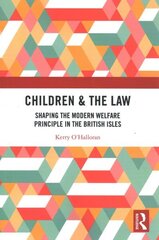 Children & the Law: Shaping the Modern Welfare Principle in the British Isles hind ja info | Ühiskonnateemalised raamatud | kaup24.ee