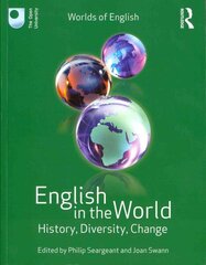 English in the World: History, Diversity, Change hind ja info | Võõrkeele õppematerjalid | kaup24.ee