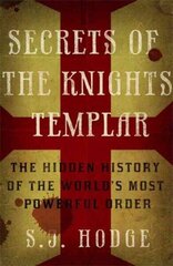 Secrets of the Knights Templar: The Hidden History of the World's Most Powerful Order цена и информация | Исторические книги | kaup24.ee