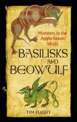 Basilisks and Beowulf: Monsters in the Anglo-Saxon World hind ja info | Ajalooraamatud | kaup24.ee
