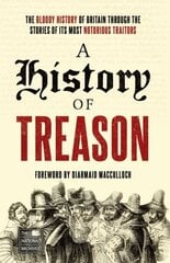 History of Treason: The bloody history of Britain through the stories of its most notorious traitors hind ja info | Ajalooraamatud | kaup24.ee