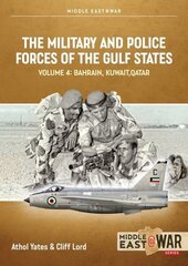 Military and Police Forces of the Gulf States Volume 3: The Aden Protectorate 1839-1967 цена и информация | Исторические книги | kaup24.ee