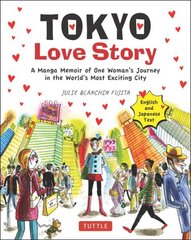 Tokyo Love Story: A Manga Memoir of One Woman's Journey in the World's Most Exciting City (Told in English and Japanese Text) hind ja info | Reisiraamatud, reisijuhid | kaup24.ee