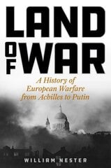 Land of War: A History of European Warfare from Achilles to Putin hind ja info | Ajalooraamatud | kaup24.ee