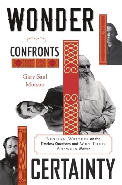 Wonder Confronts Certainty: Russian Writers on the Timeless Questions and Why Their Answers Matter цена и информация | Ajalooraamatud | kaup24.ee