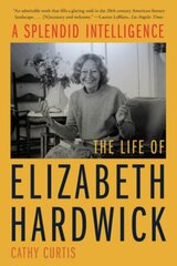 Splendid Intelligence: The Life of Elizabeth Hardwick цена и информация | Исторические книги | kaup24.ee