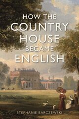 How the Country House Became English цена и информация | Исторические книги | kaup24.ee