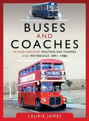 Buses and Coaches in and around Walton-on-Thames and Weybridge, 1891-1986 hind ja info | Reisiraamatud, reisijuhid | kaup24.ee