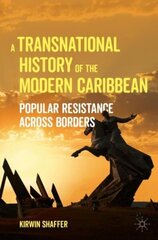 Transnational History of the Modern Caribbean: Popular Resistance across Borders 1st ed. 2022 цена и информация | Исторические книги | kaup24.ee