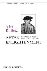After Enlightenment: The Post-Secular Vision of J. G. Hamann hind ja info | Ajalooraamatud | kaup24.ee