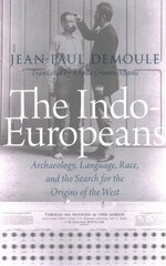 Indo-Europeans: Archaeology, Language, Race, and the Search for the Origins of the West hind ja info | Ajalooraamatud | kaup24.ee