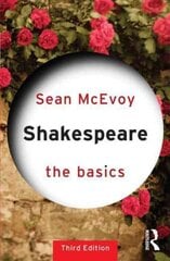 Shakespeare: The Basics: The Basics 3rd edition hind ja info | Ajalooraamatud | kaup24.ee