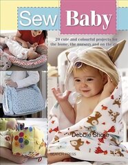 Sew Baby: 20 Cute and Colourful Projects for the Home, the Nursery and on the Go цена и информация | Книги о питании и здоровом образе жизни | kaup24.ee