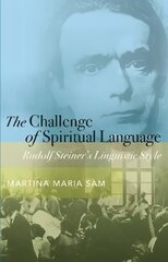 Challenge of Spiritual Language: Rudolf Steiner's Linguistic Style hind ja info | Usukirjandus, religioossed raamatud | kaup24.ee