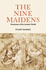 Nine Maidens: Priestesses of the Ancient World цена и информация | Духовная литература | kaup24.ee