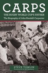 Carps: The Rugby World Cup's Father: The Biography of John Kendall-Carpenter цена и информация | Биографии, автобиогафии, мемуары | kaup24.ee