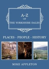 A-Z of the Yorkshire Dales: Places-People-History цена и информация | Книги о питании и здоровом образе жизни | kaup24.ee