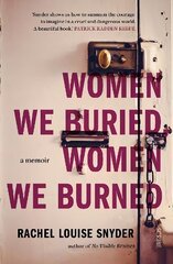 Women We Buried, Women We Burned: a memoir hind ja info | Elulooraamatud, biograafiad, memuaarid | kaup24.ee