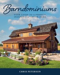 Barndominiums: Your Guide to a Perfect, Inexpensive Dream Home цена и информация | Книги о питании и здоровом образе жизни | kaup24.ee