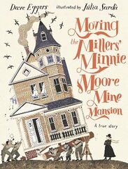 Moving the Millers' Minnie Moore Mine Mansion: A True Story hind ja info | Väikelaste raamatud | kaup24.ee