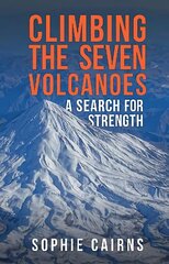 Climbing the Seven Volcanoes: A Search for Strength цена и информация | Биографии, автобиогафии, мемуары | kaup24.ee