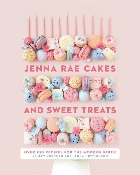 Jenna Rae Cakes And Sweet Treats: Over 100 Recipes for the Modern Baker цена и информация | Retseptiraamatud  | kaup24.ee