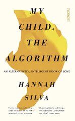 My Child, the Algorithm: An alternatively intelligent book of love цена и информация | Биографии, автобиогафии, мемуары | kaup24.ee