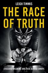 Race of Truth: A Record-Breaking Bike Ride Across Europe hind ja info | Tervislik eluviis ja toitumine | kaup24.ee