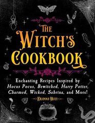 Witch's Cookbook: Enchanting Recipes Inspired by Hocus Pocus, Bewitched, Harry Potter, Charmed, Wicked, Sabrina, and More! hind ja info | Retseptiraamatud | kaup24.ee